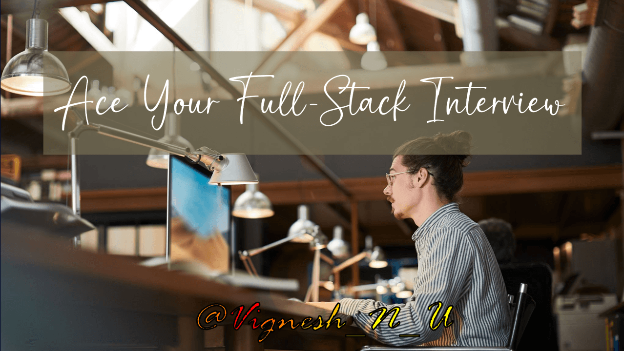 Preparing for a Full-Stack Developer Interview? Here's What You Need to Know!